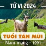 Xem tử vi tuổi Tân Mùi 1991 - Nam mạng năm 2024 CHI TIẾT NHẤT