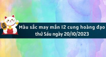 Màu sắc may mắn 12 cung hoàng đạo ngày 20/10/2023