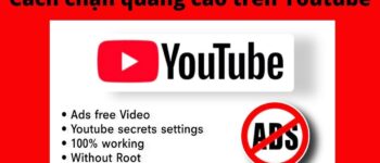 7 cách chặn quảng cáo trên Youtube trên điện thoại, máy tính, Chrome đơn giản nhất