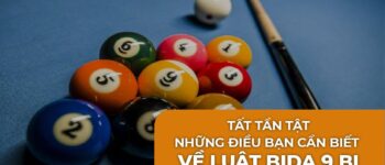 Tất tần tật những điều bạn cần biết về luật bida 9 bi