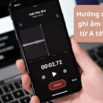 Cách ghi âm trên iPhone đơn giản tận dụng mọi tính năng