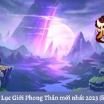 Code game Lục Giới Phong Thần mới nhất miễn phí – Hướng dẫn nhập code chi tiết