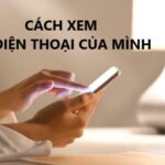 Chi tiết cách xem số điện thoại của mình không cần học thuộc