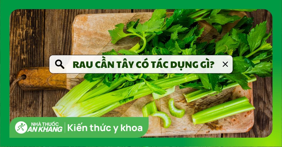 cần tây có tác dụng gì