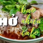 Một tô phở bò bao nhiêu calo? Cách ăn phở không sợ béo